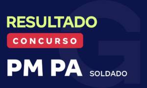 Resultado PM PA Soldado: 1.129 candidatos aprovados são Gran!