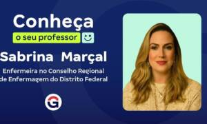Conheça o seu professor: Sabrina Marçal, enfermeira do COREN DF!