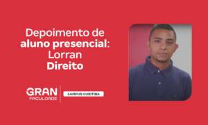 Depoimento do aluno Lorran: Direito Gran Campus Curitiba