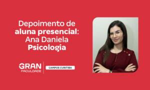 Depoimento de aluna Ana Daniela: 2ª graduação em Psicologia