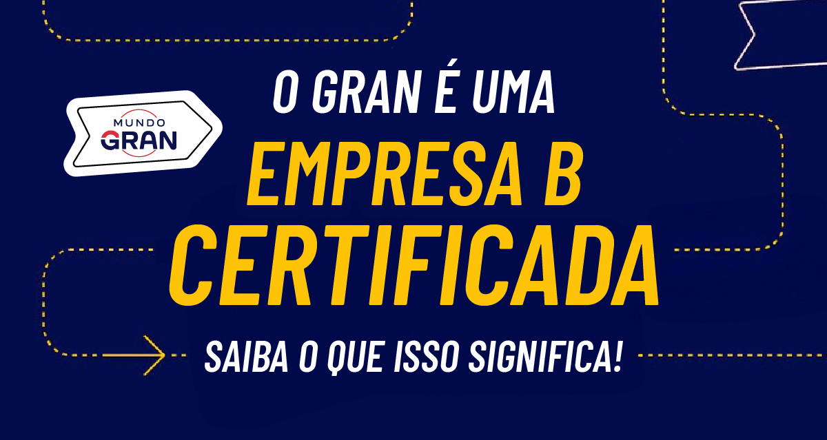 O Gran é uma Empresa B Certificada! Saiba o que isso significa!