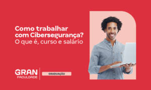 Como trabalhar com Cibersegurança? O que é, curso e salário