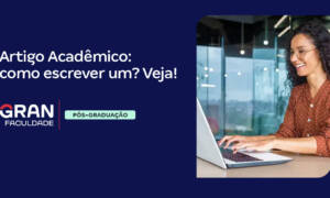Artigo Acadêmico: o que é e como fazer? Confira!