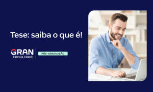 Tese: o que é e como fazer uma? Confira!