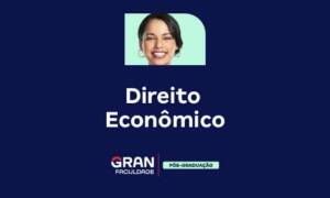 Direito Econômico: o que é e como surgiu? Entenda!