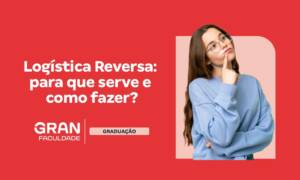 Logística Reversa: o que é, exemplos e como funciona?