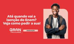 Até quando vai a isenção do Enem? Veja como pedir a sua!