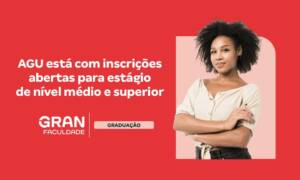 Estágio na AGU: inscrições abertas para nível médio e superior