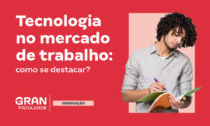 Tecnologia no mercado de trabalho: como se destacar?