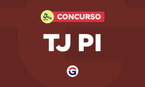Concurso TJ PI realiza novas nomeações. Veja!