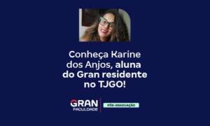 Conheça Karine dos Anjos, aluna do Gran residente no TJGO!