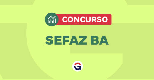 Concurso Sefaz BA: edital com 200 vagas mais CR até outubro!