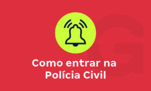 Saiba qual é o passo a passo para entrar na Polícia Civil!