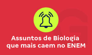 Assuntos de biologia que mais caem no Enem