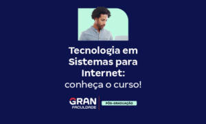Tecnologia em sistemas para internet: o que é? Confira!