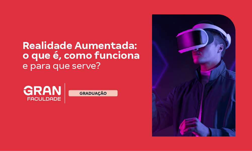 Realidade aumentada: o que é e como funciona? Entenda!