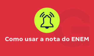 Como usar a nota do Enem para entrar na faculdade?