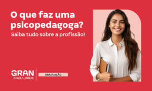 O que faz uma psicopedagoga? Saiba tudo sobre a profissão!