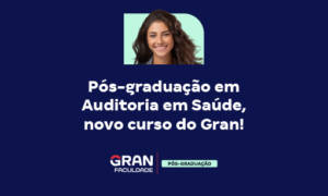 Pós-graduação em Auditoria em Saúde, novo curso do Gran!