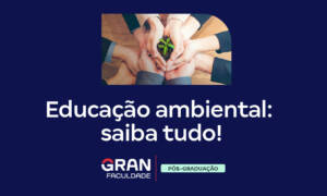 Educação Ambiental: o que é e quais são os objetivos? Veja!