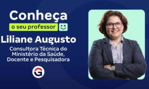 Conheça o seu professor: Liliane Augusto, Consultora Técnica do MS!