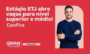 Estágio STJ abre vagas para nível superior e médio! Confira