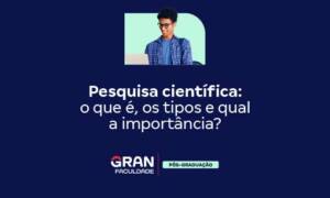 Pesquisa científica: o que é, os tipos e qual a importância?