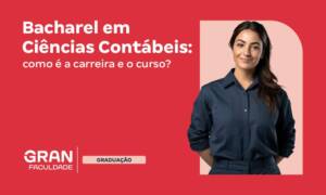 Bacharel em Ciências Contábeis: como é a carreira e o curso?
