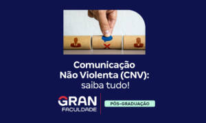 Comunicação Não Violenta (CNV): conheça os 4 pilares!