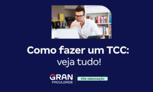Como fazer um TCC: confira todos os detalhes!