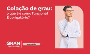 Colação de grau: o que é e como funciona? É obrigatório?