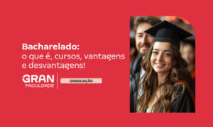 Bacharelado: o que é, cursos, vantagens e desvantagens!