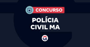Concurso Polícia Civil do Maranhão MA