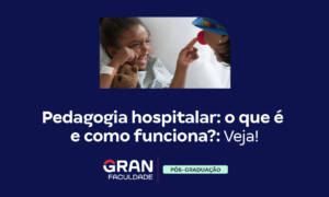 Pedagogia hospitalar: o que é e como funciona? Veja!