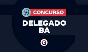 Concurso PC BA Delegado: 100 vagas; comissão formada! Confira