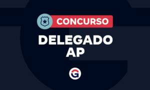 Concurso Delegado Amapá está com edital em estudos! Confira