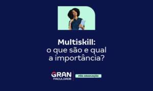 Multiskill: o que são e qual a importância?