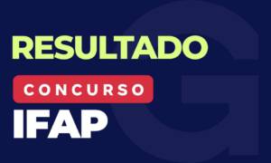 Resultado IFAP: 28% dos aprovados estudaram com o Gran