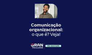 Comunicação organizacional: o que é? Veja!