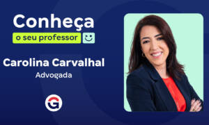 Conheça o seu Professor: Carolina Carvalhal, advogada!