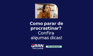 Como parar de procrastinar? Confira algumas dicas!