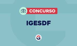 PSS IGESDF em fase final para contratação da banca. Confira!