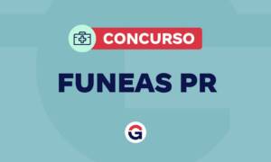 Concurso FUNEAS PR: banca definida. Edital IMINENTE! Confira