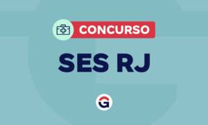 Concurso SES RJ: Autorização para 287 novas vagas. Confira!