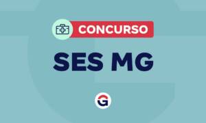 Concurso SES MG: Autorizado! 380 vagas. Saiba mais