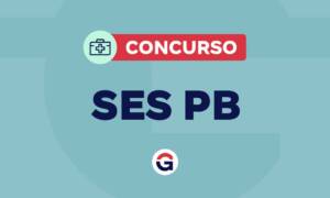 Concurso SES PB: último edital ofertou iniciais de até R$ 9,7 mil!