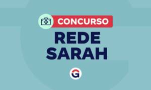 Edital Rede Sarah: 34 vagas; inicial de até R$ 32,2 mil. Saiba mais