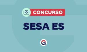 Concurso SESA ES: previsto na LOA 2025! VEJA