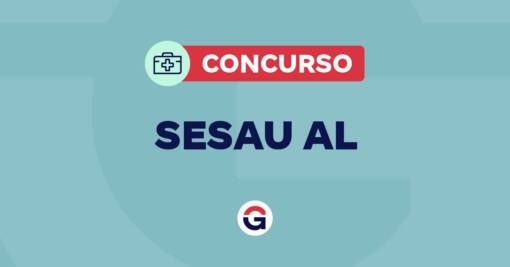 Concurso SESAU AL: confira detalhes da minuta com o Cebraspe!