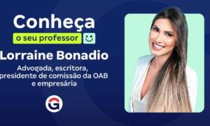Conheça o seu Professor: Lorraine Bonadio, advogada!